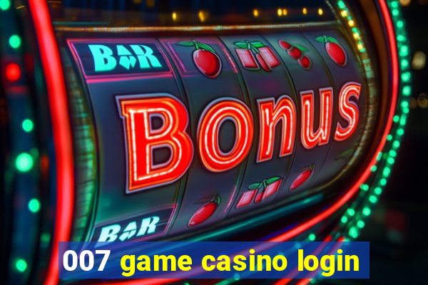 007 game casino login